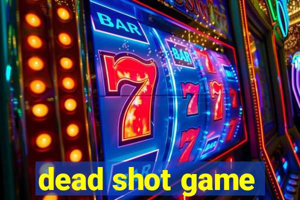 dead shot game